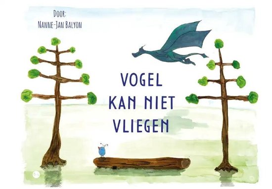 Vogel kan niet vliegen, Nanne-Jan Balyon | 9789464688207 | Boeken | bol