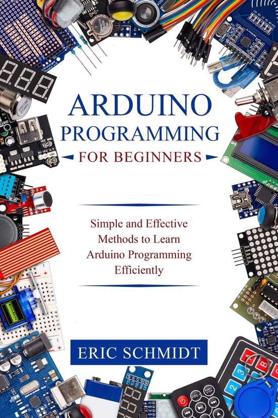ARDUINO PROGRAMMING FOR BEGINNERS (ebook), Eric Schmidt | 9781088217641 ...