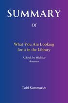 Summary of What You Are Looking for is in the Library