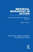 Routledge Library Editions: The Medieval World- Medieval Monarchy in Action