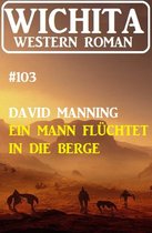 Ein Mann flüchtet in die Berge: Wichita Western Roman 103