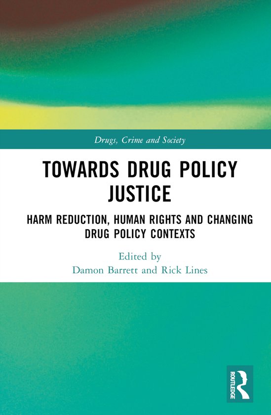 Drugs, Crime and Society- Towards Drug Policy Justice - cover