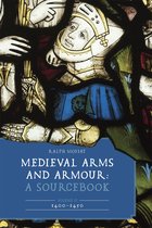 Armour and Weapons- Medieval Arms and Armour: A Sourcebook. Volume II: 1400–1450