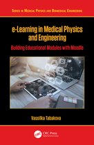 Series in Medical Physics and Biomedical Engineering- e-Learning in Medical Physics and Engineering