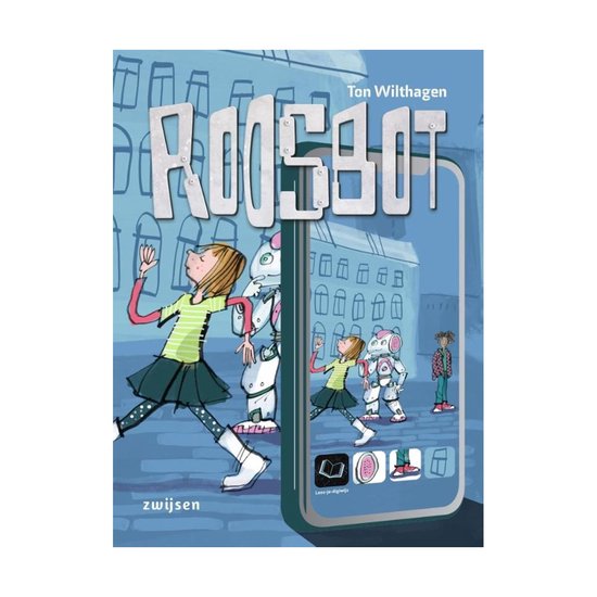 Boekcover van 'Roosbot' met een meisje dat wegrent voor een robot, op een achtergrond van gebouwen en een smartphone.
