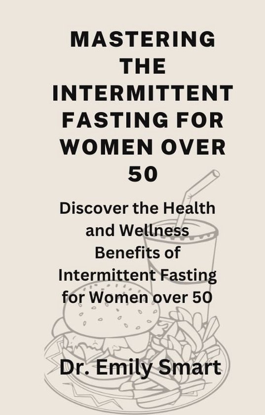Mastering the Intermittent Fasting For Women Over 50 (ebook), Dr. Emily ...