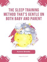 The Sleep Training Method That's Gentle on Both Baby and Parent