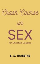 Crash Course Series 1 - Crash Course on Sex for Christian Couples