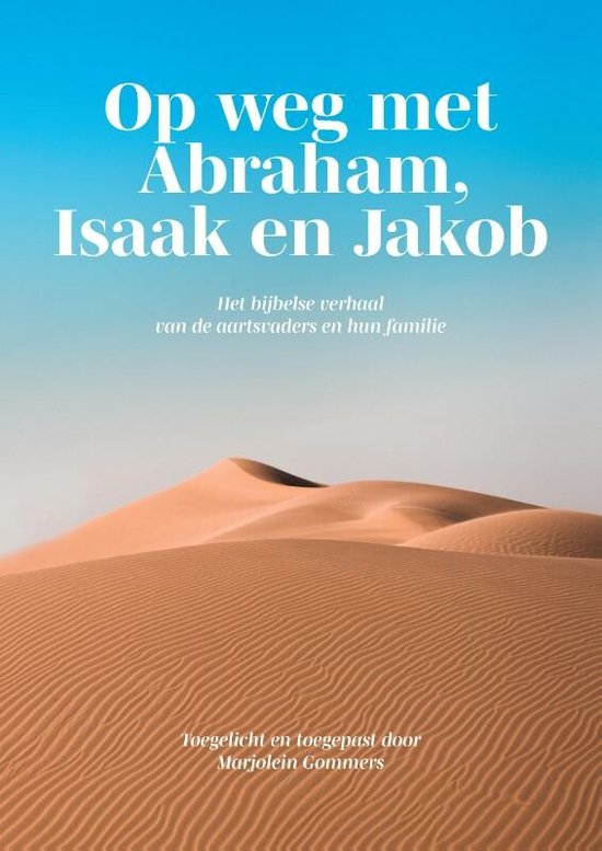 Abraham Isaak En Jakob Op weg met Abraham, Isaak en Jakob, Marjolein Gommers | 9789464814354