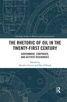 Routledge Studies in Rhetoric and Communication-The Rhetoric of Oil in the Twenty-First Century