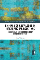 Routledge Advances in International Relations and Global Politics- Empires of Knowledge in International Relations