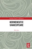 Routledge Studies in Shakespeare- Hermeneutic Shakespeare