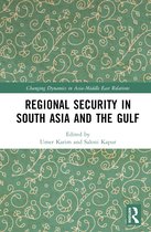 Changing Dynamics in Asia-Middle East Relations- Regional Security in South Asia and the Gulf