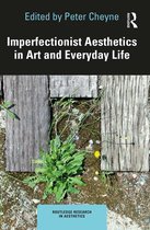 Routledge Research in Aesthetics- Imperfectionist Aesthetics in Art and Everyday Life