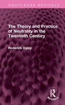 Routledge Revivals-The Theory and Practice of Neutrality in the Twentieth Century