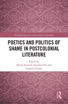 Routledge Research in Postcolonial Literatures- Poetics and Politics of Shame in Postcolonial Literature