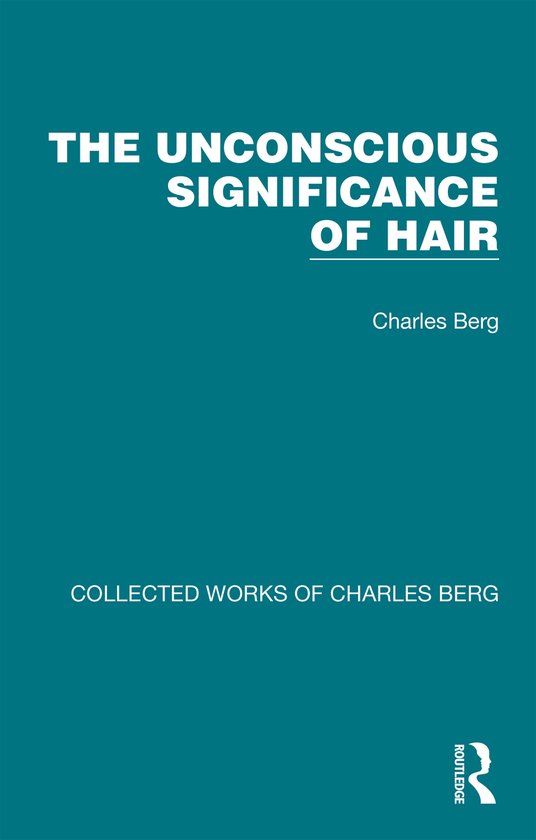 Collected Works of Charles Berg-The Unconscious Significance ... - cover