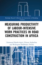 Routledge Research Collections for Construction in Developing Countries- Measuring Productivity of Labour-Intensive Work Practices in Road Construction in Africa