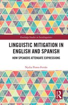 Routledge Studies in Sociolinguistics- Linguistic Mitigation in English and Spanish