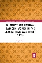 Routledge/Canada Blanch Studies on Contemporary Spain- Falangist and National Catholic Women in the Spanish Civil War (1936–1939