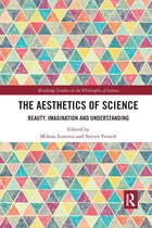 Routledge Studies in the Philosophy of Science-The Aesthetics of Science