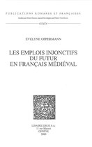 Publications Romanes et Françaises - Les Emplois injonctifs du futur en français médiéval