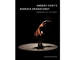 Andras Visky's Barrack Dramaturgy - Memories of the Body