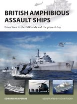 British Amphibious Assault Ships From Suez to the Falklands and the present day New Vanguard