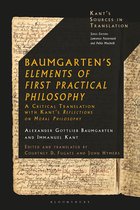 Kant’s Sources in Translation- Baumgarten's Elements of First Practical Philosophy