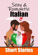 50 Sexy & Romantic Short Stories in Italian Romantic Tales for Language Lovers English and Italian Short Stories Side by Side
