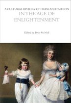 A Cultural History of Dress and Fashion in the Age of Enlightenment The Cultural Histories Series