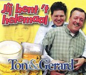Ton & Gerard - Jij Bent 'T Hellemaal (CD-Maxi-Single)