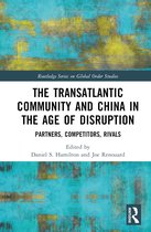 Routledge Series on Global Order Studies-The Transatlantic Community and China in the Age of Disruption