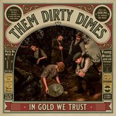 Them Dirty Dimes - In Gold We Trust (CD)