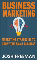 MARKETING STRATEGIES TO GROW YOUR SMALL BUSINESS - BUSINESS MARKETING