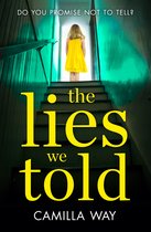 The Lies We Told The exciting new psychological thriller from the bestselling author of Watching Edie