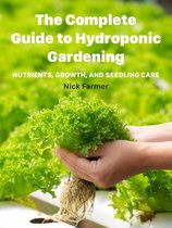 The Complete Guide to Hydroponic Gardening