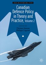 Canada and International Affairs- Canadian Defence Policy in Theory and Practice, Volume 2