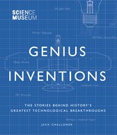 Science Museum  Genius Inventions The Stories Behind History's Greatest Technological Breakthroughs