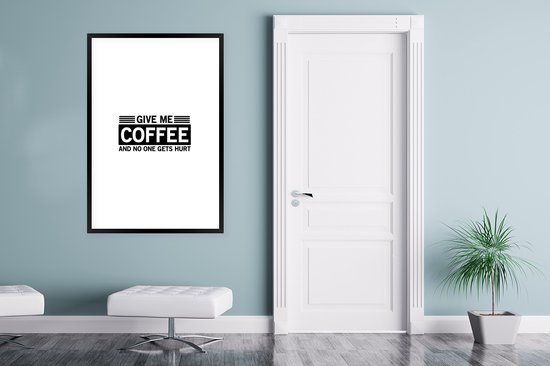 Cadre photo avec affiche - Proverbes - Donnez-moi du café et personne ne sera blessé - Citations - 80x120 cm - Cadre pour affiche