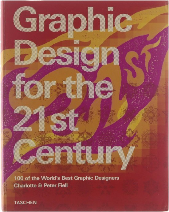 Graphic Design For The 21st Century - Charlotte Fiell