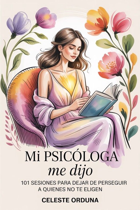 Mi psicóloga me dijo: 101 sesiones para dejar de perseguir  ... - cover