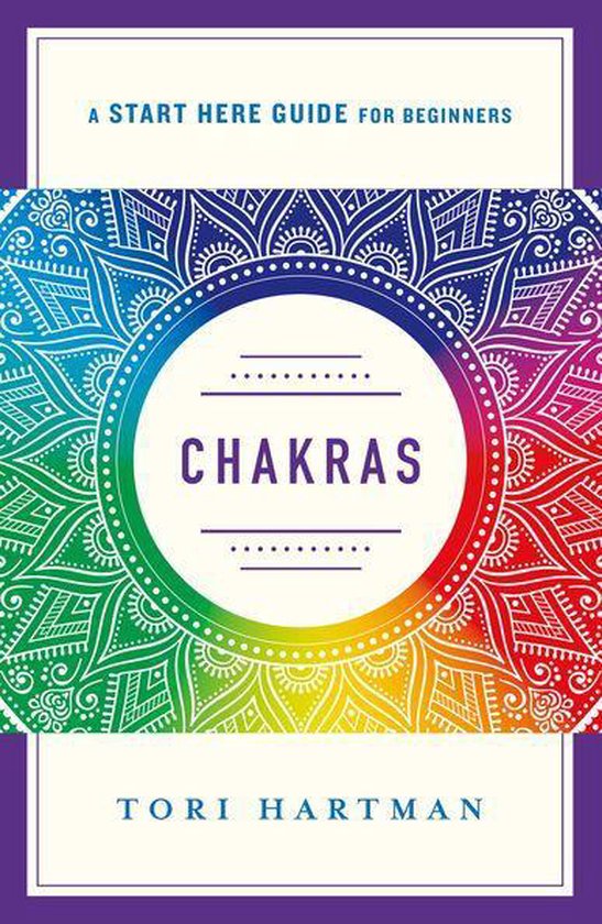 A Start Here Guide for Beginners - Chakras (ebook), Tori Hartman ...