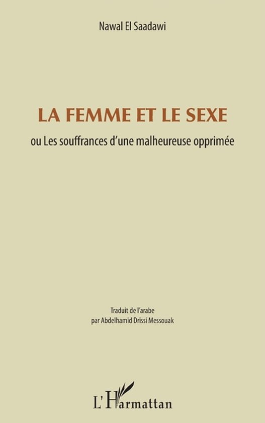 Couverture du livre "La femme et le sexe" de Nawal El Saadawi, traduit par Abdelhamid Drissi Messouak.