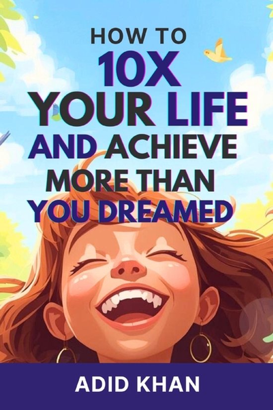How to 10x Your Life and Achieve More Than You Dreamed - cover