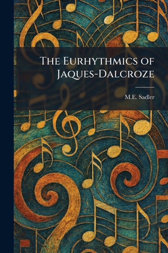 The Eurhythmics of Jaques-Dalcroze - cover