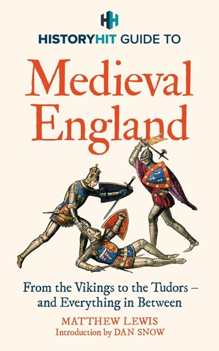History Hit Guide To Medieval England