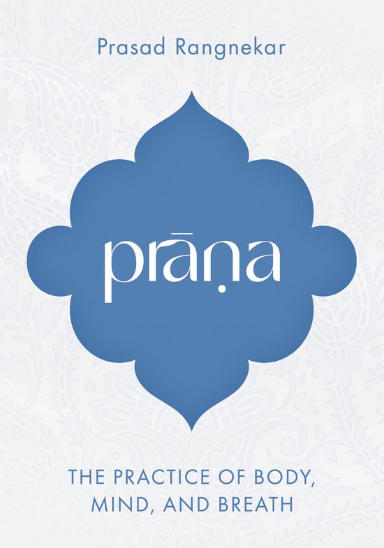Boek "Prana" met de tekst "THE PRACTICE OF BODY, MIND, AND BREATH" op een lichtblauwe achtergrond met paisleypatroon.