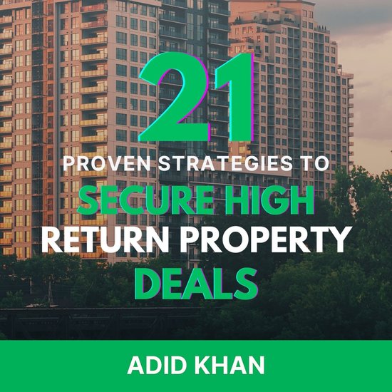 21 Proven Strategies to Secure High-Return Property Deals - cover