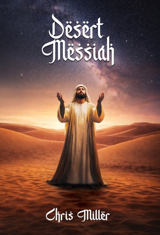 La couverture du livre 'Desert Messiah' montre un homme en robe traditionnelle, les mains levées sous un ciel étoilé au-dessus d'un paysage désertique.